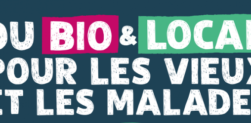 Campagne "Du bio et local pour les vieux et les malades" Agir pour environnement