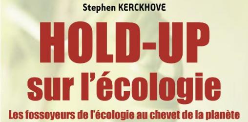 HOLD-UP sur l’écologie de Stephen KERCKHOVE