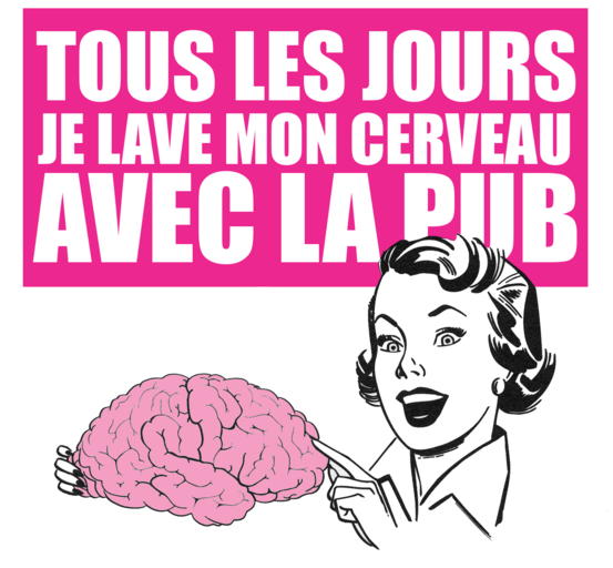 Tous les jours je lave mon cerveau avec la pub