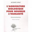 Livre - L’agriculture biologique pour nourrir l’humanité de Jacques Caplat